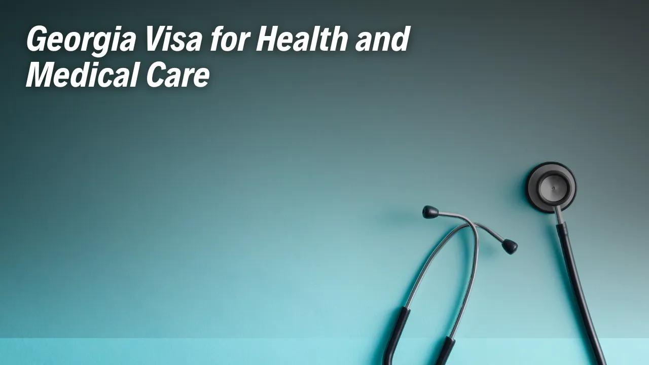 Georgia Visa for Health and Medical Care